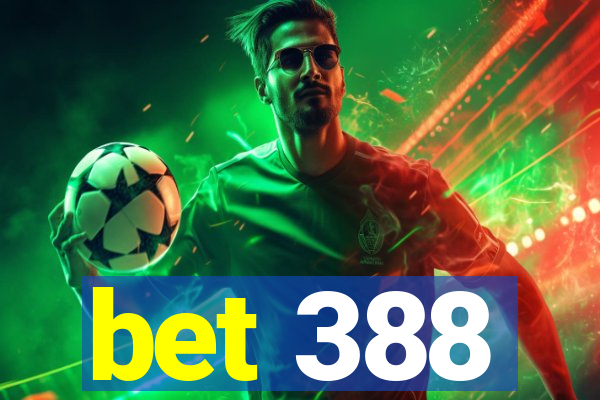 bet 388